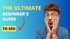 The Ultimate Beginner's Guide to SEO